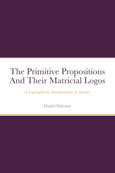 The Primitive Propositions and Their Matricial Logos