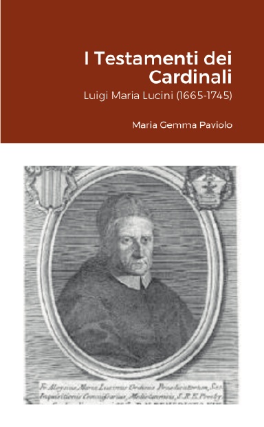 I Testamenti dei Cardinali: Luigi Maria Lucini (1665-1745)
