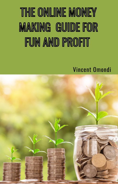 The Online Money Making Guide for Fun and Profit