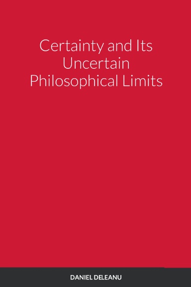 Certainty and Its Uncertain Philosophical Limits