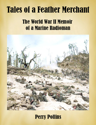 Tales of a Feather Merchant: The World War II Memoir of a Marine Radioman