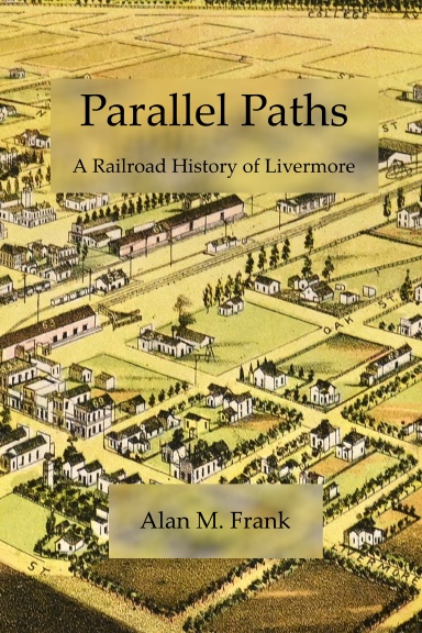 Parallel Paths - A Railroad History of Livermore