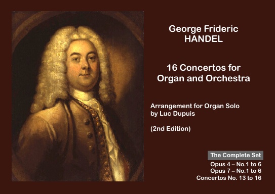 George Frideric HANDEL – 16 Concertos for Organ and Orchestra – Arrangement for Organ Solo – The Complete Set – L'intégrale