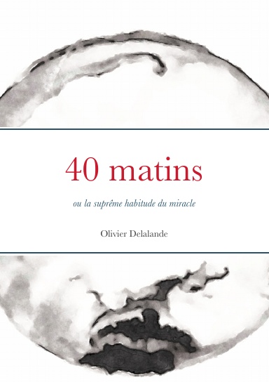 40 matins ou la suprême habitude du miracle