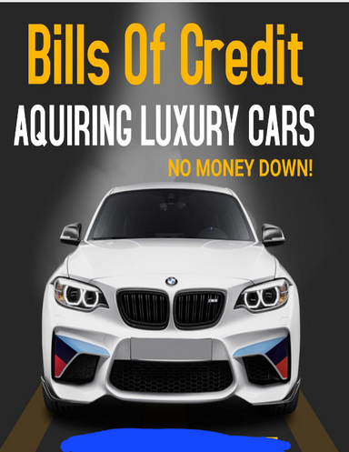 BILLS OF CREDIT - BASICS OF ACQUIRING CARS THROUGH A TRUST