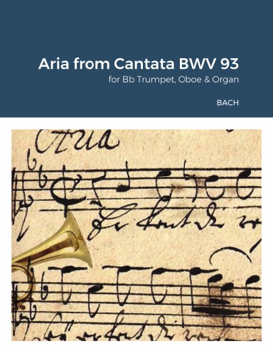 Aria from Cantata BWV 93 for Bb Trumpet, Oboe & Organ (two manuals).