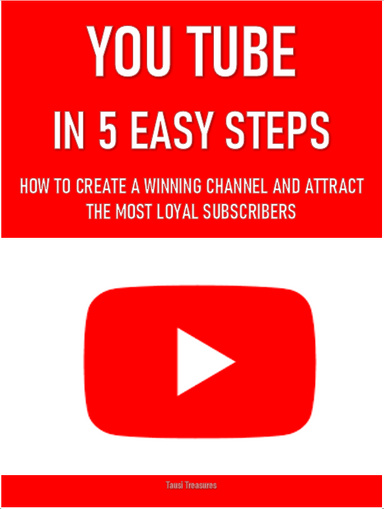 YouTube in 5 Easy Steps: Special Report