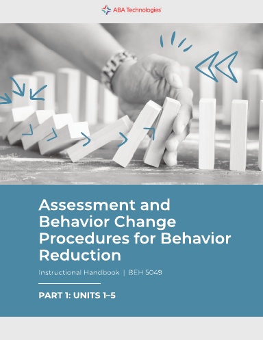 BEH 5049: Assessment and Behavior Change Procedures for Behavior Reduction Part 1