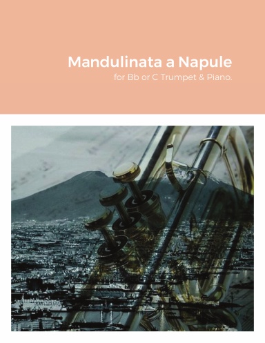 Famous Neapolitan Song "Mandulinata a Napule" by Ernesto Tagliaferri, transcribed for Bb or C Trumpet & Piano.