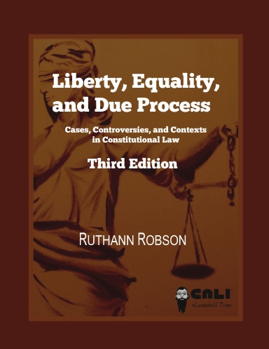 Liberty, Equality, and Due Process: Cases, Controversies, and Contexts in Constitutional Law (Third Edition)