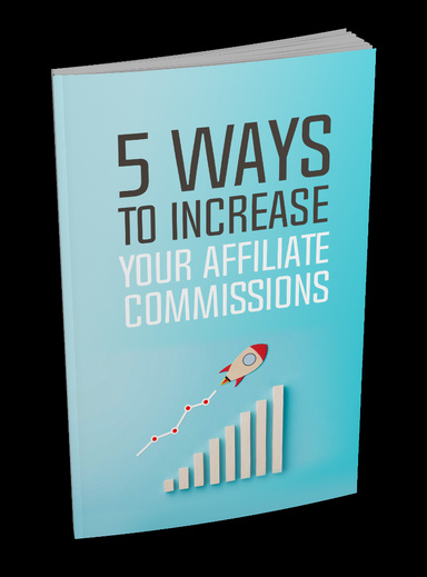 5 ways to increase your affiliate commissions