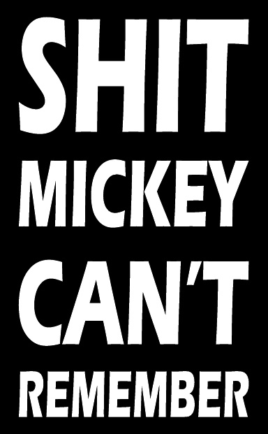 Shit Mickey Can't Remember