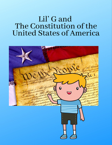 Lil’ G and The Constitution of the United States of America for Kids