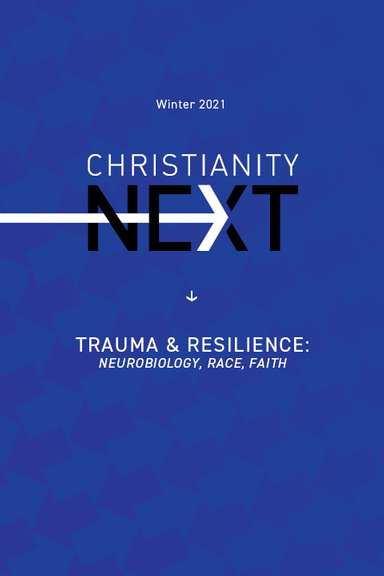 ChristianityNext - Winter 2021 - Trauma & Resilience: Neurobiology, Race, Faith