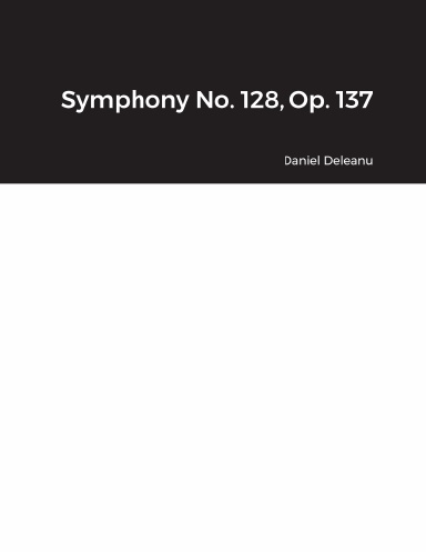 Symphony No. 128, Op. 137
