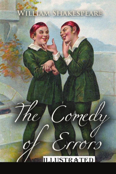 The Comedy of Errors (Illustrated)