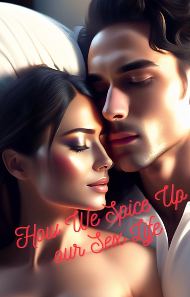 How We Spice Up Our Sex Life
