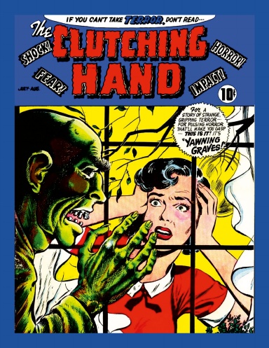 THE CLUTCHING HAND PRE CODE HORROR & TERROR COMICS AND MAGAZINE
