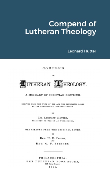 Fathers of Lutheran Orthodoxy: Compend of Lutheran Theology
