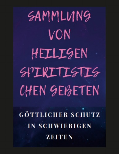 SAMMLUNG VON HEILIGEN SPIRITISTISCHEN GEBETEN