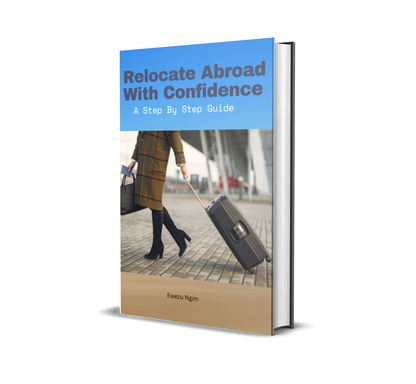 RELOCATE ABROAD WITH CONFIDENCE - A STEP BY STEP GUIDE