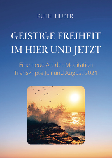 Geistige Freiheit im Hier und Jetzt