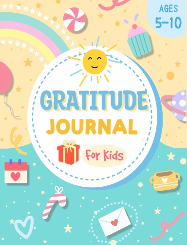 Gratitude Journal for Kids Ages 5-10 years old