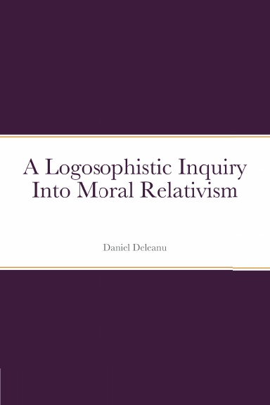 A Logosophistic Inquiry into Moral Relativism