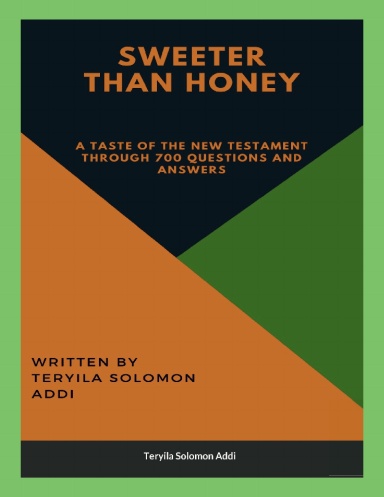 Sweeter Than Honey   - Paperback - A taste of the New Testament through 700 Questions and Answers by Teryila Solomon Addi