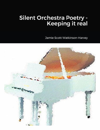 Silent Orchestra Poetry - Keeping it real