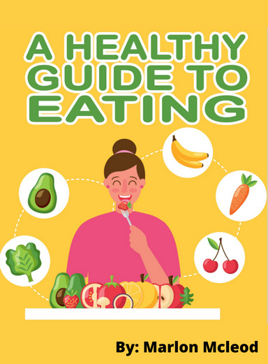 A Healthy Guide to Eating Health In 2022 And Beyond