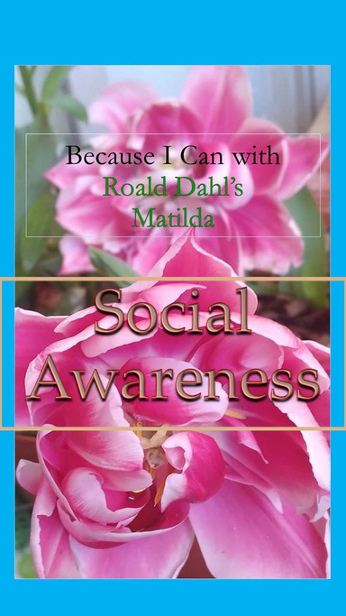 Because I Can with Roald Dahl's Matilda: Social Awareness