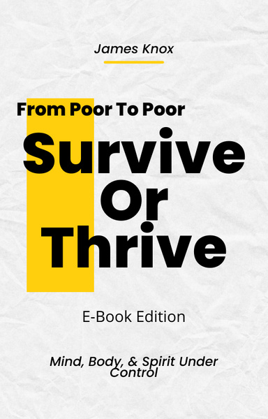 From Poor To Poor: Survive Or Thrive - EBook Edition