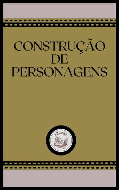 CONSTRUÇÃO DE PERSONAGENS