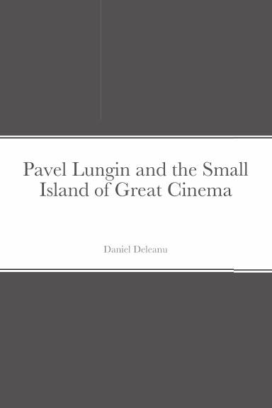Pavel Lungin and the Small Island of Great Cinema
