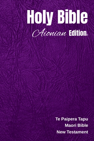 Holy Bible Aionian Edition: Maori Bible - New Testament