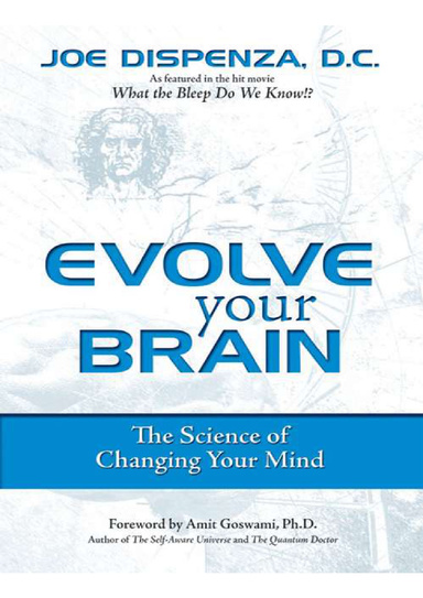 EVOLVE YOUR BRAIN - What the bleep do we know