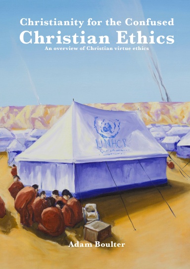 Christainity for the Confused: Chriatian Ethics