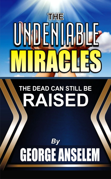 THE UNDENIABLE MIRACLES