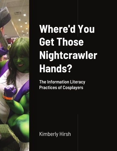 Where'd You Get Those Nightcrawler Hands? The Information Literacy Practices of Cosplayers