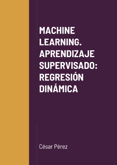 MACHINE LEARNING. APRENDIZAJE SUPERVISADO: REGRESIÓN DINÁMICA