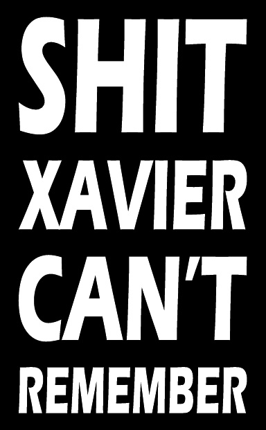 Shit Xavier Can't Remember