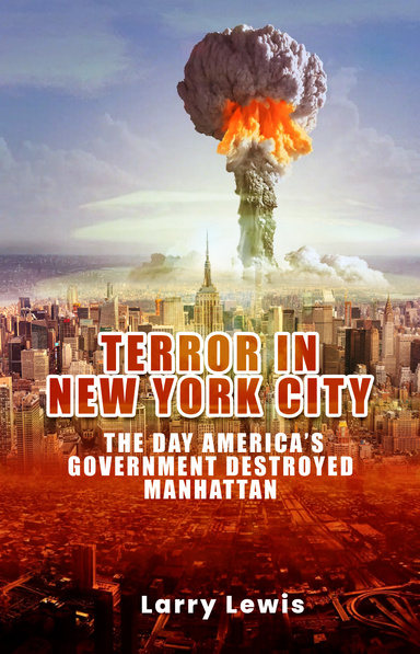 Terror in New York City - The day America's Government Destroyed Manhattan