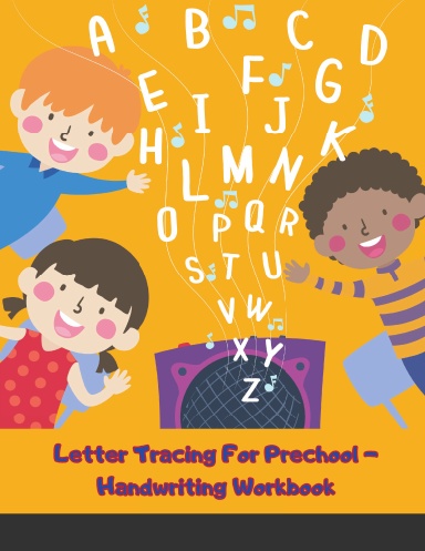 Letter Tracing For Prechool - Handwriting Workbook: Alphabet, Letters,  Handwriting Practice - Trace  letters of the alphabet for Preschoolers, 8.5 in x 11 in