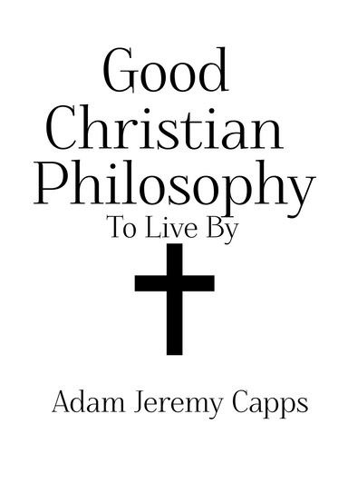 Good Christian Philosophy To Live By