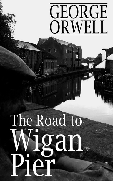 The Road to Wigan Pier : illustrated