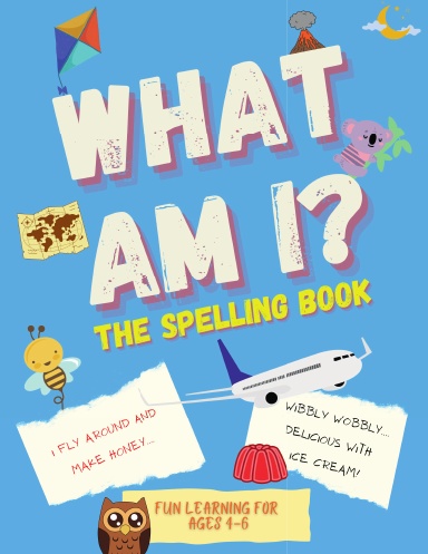 What Am I? The Spelling Book