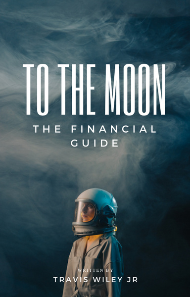 To The Moon The Financial Guide