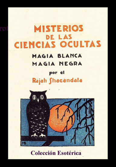 MISTERIOS DE LAS CIENCIAS OCULTAS. Magia Blanca, Magia Negra
