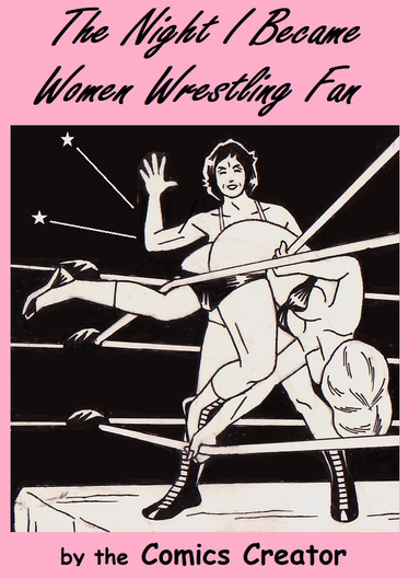The Night I Became Women Wrestling Fan